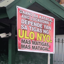 a sign that says ' gaano ba katagal ang lockdown depende yan sa tigas ng ulo nyo '