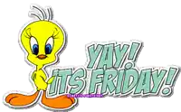 tweety says yay it 's friday with a picture of him