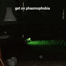 a picture of a room with green lights and the words get on phasmophobia
