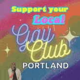 a poster that says support your local gay club in portland
