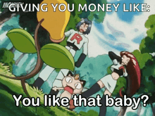 a cartoon of a group of pokemon with the caption " giving you money like you like that baby ? "