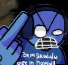 a blue cartoon character giving the middle finger with the words team bludude get in now