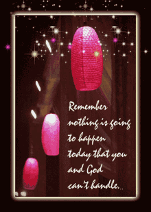 a card that says remember nothing is going to happen today that you and god can t handle