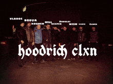 a group of men are posing for a picture with the name hoodrich clxn written on the bottom