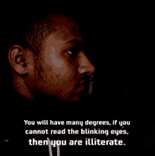 a man 's face is shown with the words " you will have many degrees if you cannot read the blinking eyes "