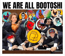 a group of people are sitting at a table with a sign that says we are all bootoshi .