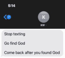 a screenshot of a text message that says " come back after you found god "