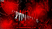 a red and black background with the words pantinho on it