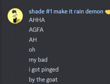 shade # 1 make it rain demon ahha agfa ah oh my bad i got pinged by the goat