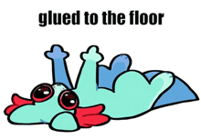 a cartoon of a dog laying on its back with the caption glued to the floor