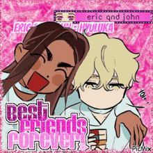 a picture of eric and john with the words best friends forever on it