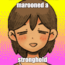 a cartoon of a girl with the words marooned a stronghold on her face