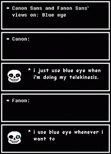 canon sans and fanon sans views on blue eye canon : i just use blue eye when i 'm doing my telekinesis .