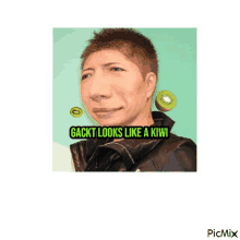 a picture of a man with a kiwi on his face and the words gackt looks like a kiwi