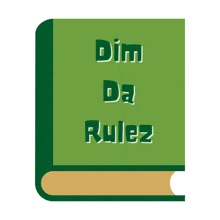 a green book with the title dim da rulez on it