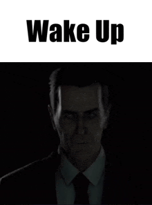 a picture of a man in a suit and tie with the words wake up below him