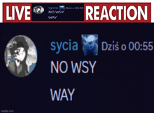 a screenshot of a live reaction with sycia and no wsy way