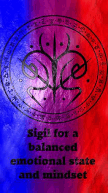 a poster that says sigil for a balanced emotional state and mindset on it