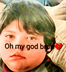 a young boy with a broken heart and the words oh my god bruh