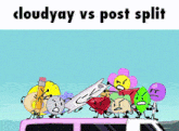 a group of cartoon characters standing on top of a van with the words cloudyay vs post split below them