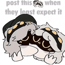 a drawing of a dog with the words post this when they least expect it on the bottom