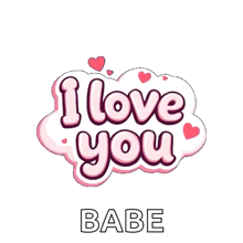a pink sticker that says `` i love you babe ''