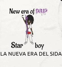 a t-shirt that says new era of drip star boy