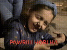 a picture of a child with the words pawriii horiha written in red