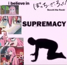 a collage of anime characters with the words i believe in supremacy at the bottom