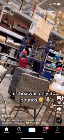 a screenshot of a tiktok video that says this box was only 30 pounds on it