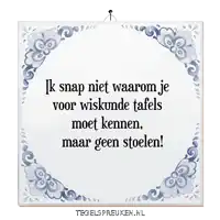 a sign that says ik snap niet waarom je voor wiskundige tafels moet kennen maar geen stoelen