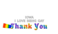a rainbow with the words " iowa i love being gay thank you " on it