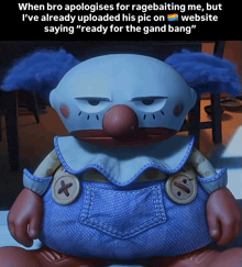 a toy story clown with a caption that says when bro apologises for ragebaiting me