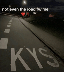 a picture of a road with the words " not even the road fw me "