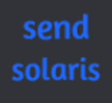 a dark background with the words send solaris glowing in blue