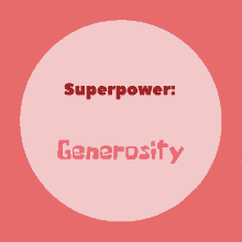 a pink circle with the words superpower generosity