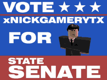 a sign that says vote for xnickgamerytx state senate