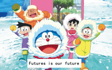 a picture of doraemon and his friends with the words futures is our future below them