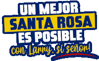 a blue and yellow sign that says un mejor santa rosa es posible