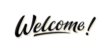 the word welcome is written in black and gold in a handwritten style on a white background .