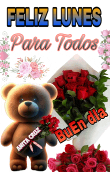 a teddy bear holding a bouquet of red roses with the words feliz lunes para todos