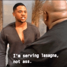 a man says i 'm serving lasagna not ass while talking to another man