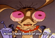 a cartoon character says that at last i have control of your tv set