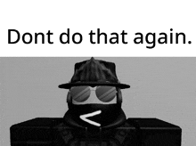 a black and white image of a person with the words " dont do that again "