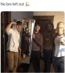 a group of young men are standing around a mirror with the caption no bro left out