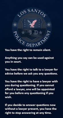 a poster for the los santos police department advises that you have the right to remain silent anything you say can be used against you in court