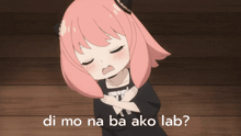a girl with pink hair has her hands on her chest and the words di mo na ba ako lab below her