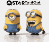 two minions are standing next to each other in front of a star tamil chat sign