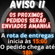 a sign that says aviso os proximos pedidos serao enviados amanha a rota de entregas inicia as 15:00