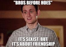 a man in a plaid shirt is making a funny face with the caption " bros before hoes "